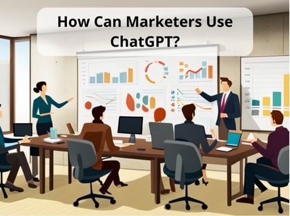 How Can Marketers Use ChatGPT ChatGPT Complete Beginners Guide