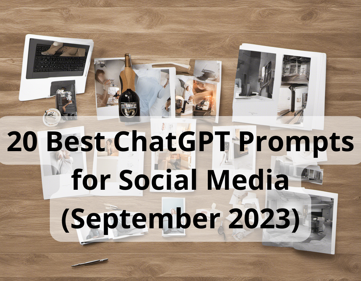 20 Best ChatGPT Prompts for Social Media (September 2023)