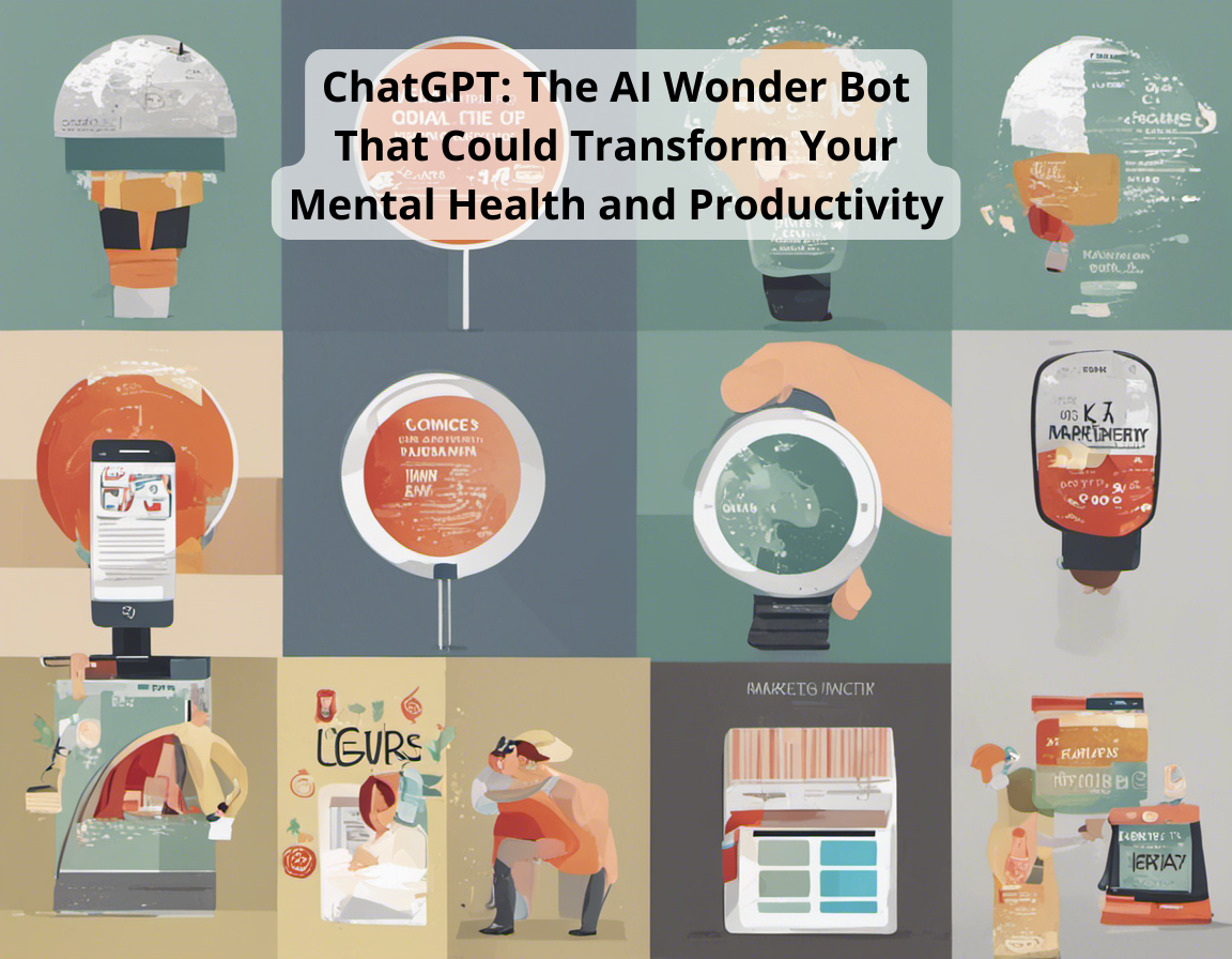 ChatGPT: The AI Wonder Bot That Could Transform Your Mental Health and Productivity