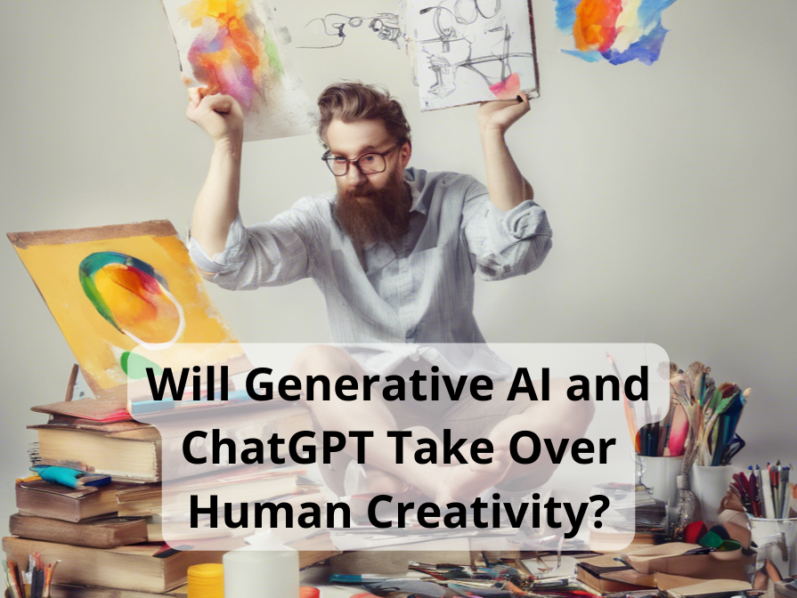 Will Generative AI and ChatGPT Take Over Human Creativity?