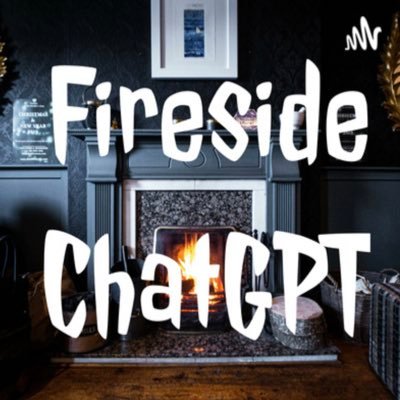 Fireside with ChatGPT