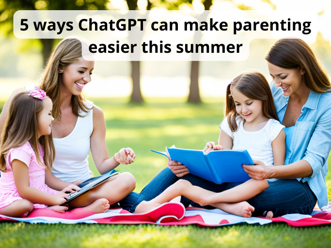 5 ways ChatGPT can make parenting easier this summer