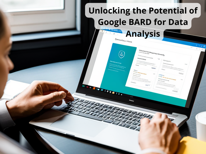 Unlocking the Potential of Google BARD for Data Analysis