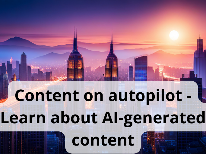 Content on autopilot Learn about AIgenerated content / Learn Chat