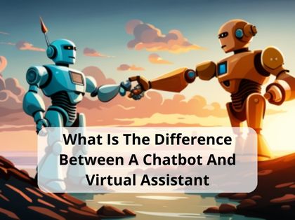 What Is The Difference Between A Chatbot And Virtual Assistant ...