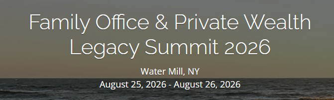 Family Office & Private Wealth Legacy Summit 2026