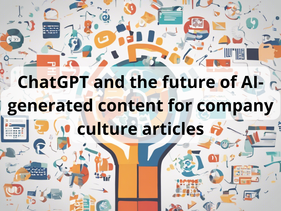 ChatGPT and the future of AI-generated content for company culture articles