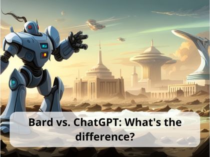 Bard vs. ChatGPT: What's the difference?