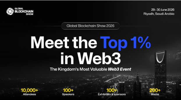 Global Blockchain Show 2026: Riyadh Becomes the Hub of Decentralized Innovation