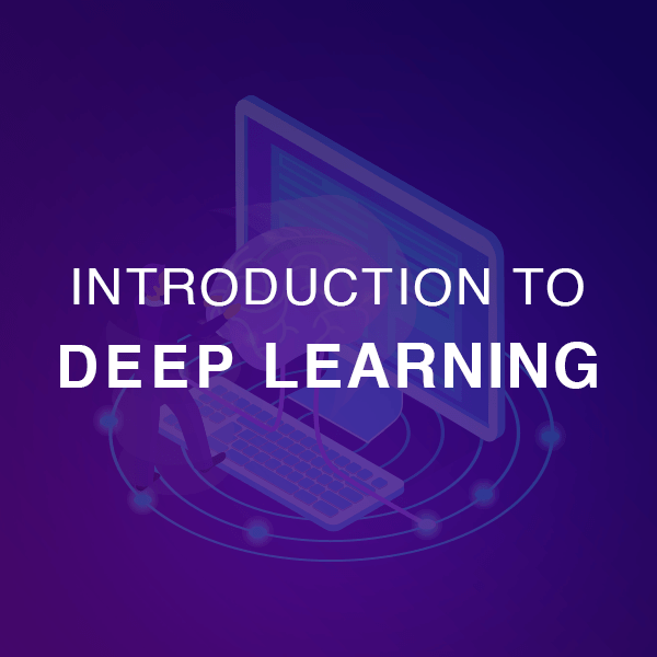 Introduction to Deep Learning