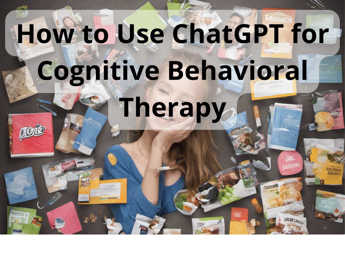 How to Use ChatGPT for Cognitive Behavioral Therapy