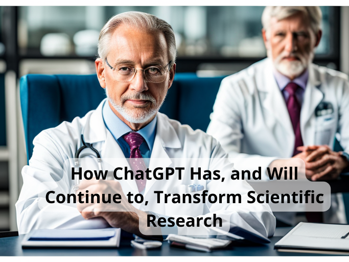 How ChatGPT Has, and Will Continue to, Transform Scientific Research