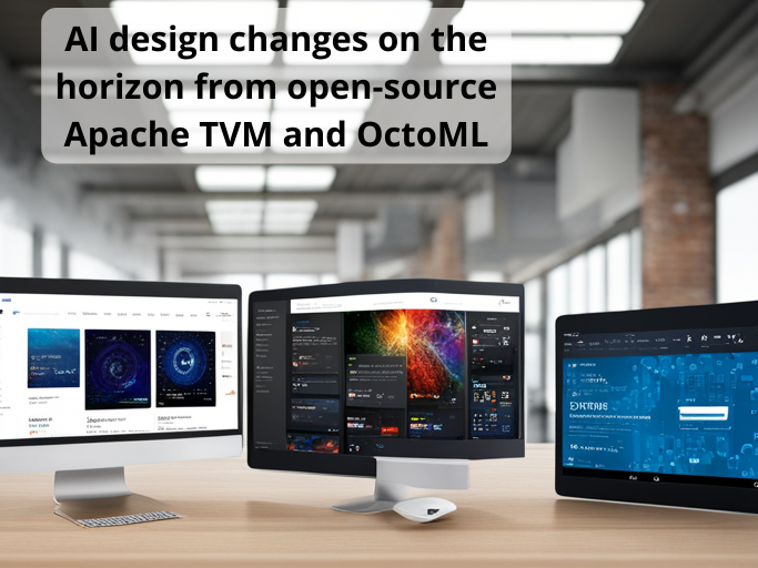 AI design changes on the horizon from open-source Apache TVM and OctoML