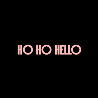 Ho Ho Hello!