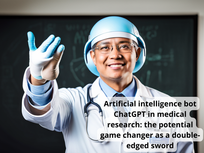 Artificial intelligence bot ChatGPT in medical research: the potential game changer as a double-edged sword