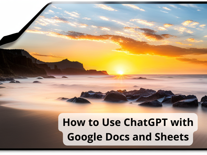 How to Use ChatGPT with Google Docs and Sheets