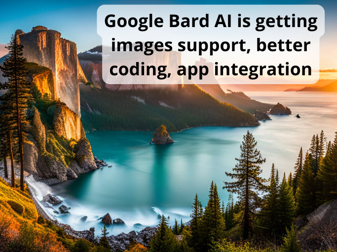 Google Bard AI is getting images support, better coding, app integration