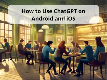 How to Use ChatGPT on Android and iOS