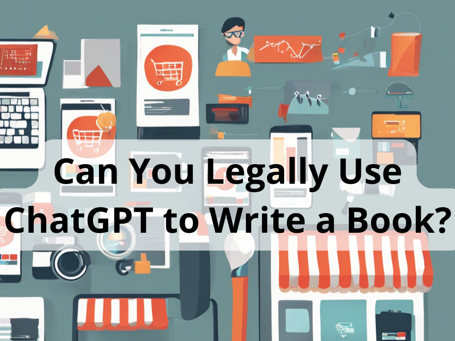 Can You Legally Use ChatGPT to Write a Book?