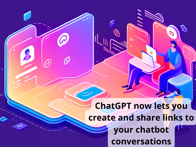 ChatGPT now lets you create and share links to your chatbot conversations