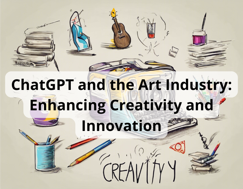 ChatGPT and the Art Industry: Enhancing Creativity and Innovation