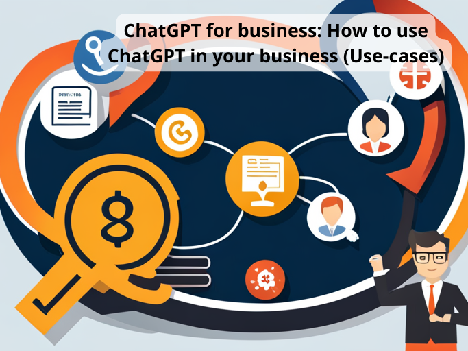 ChatGPT for business: How to use ChatGPT in your business (Use-cases ...