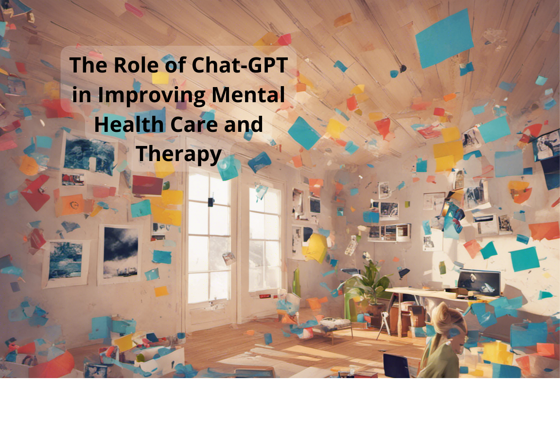 The Role of Chat-GPT in Improving Mental Health Care and Therapy