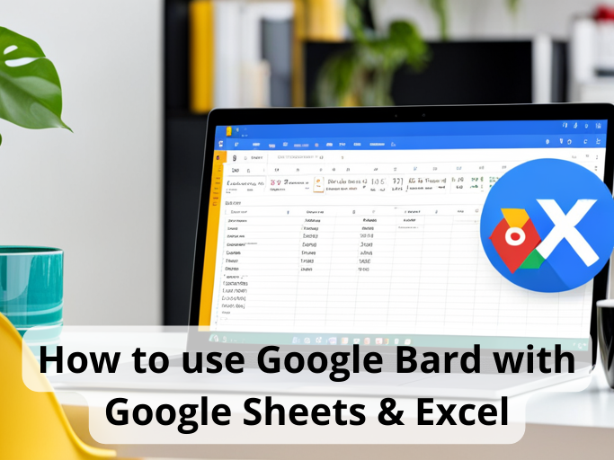 How to use Google Bard with Google Sheets & Excel