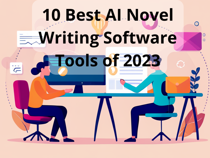 10 Best Ai Novel Writing Software Tools Of 2023 Learn Chat Gpt