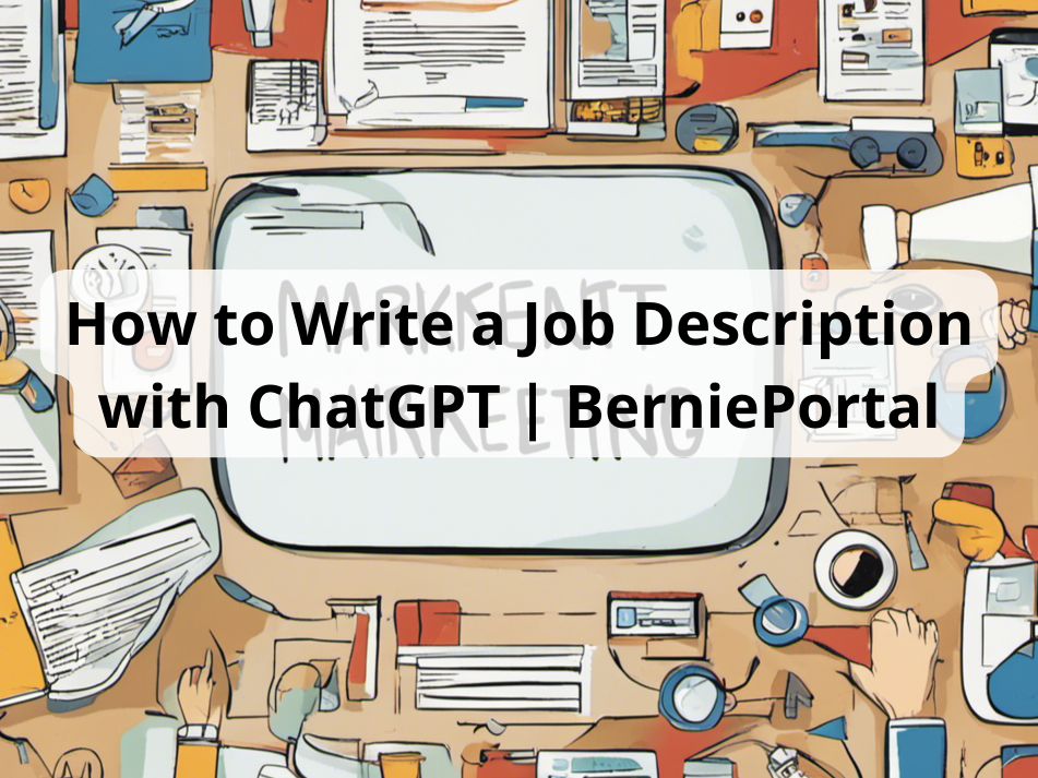 How to Write a Job Description with ChatGPT | BerniePortal / Learn Chat