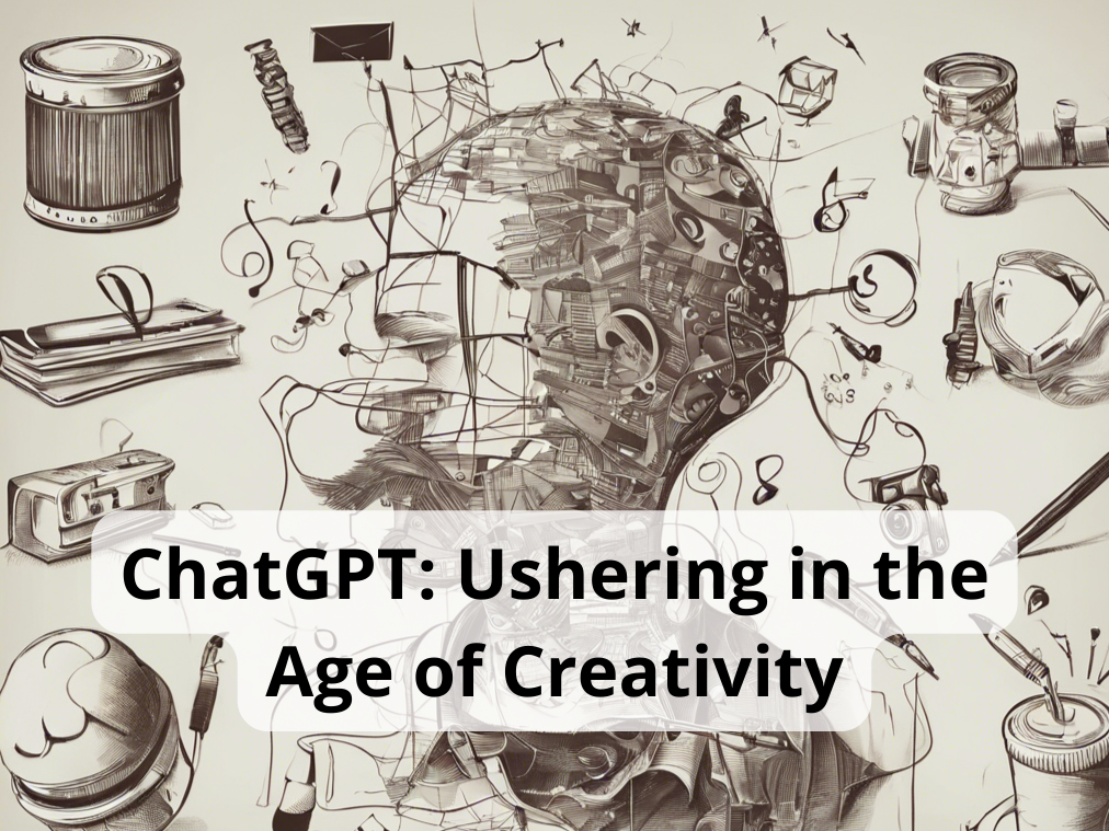 ChatGPT: Ushering in the Age of Creativity