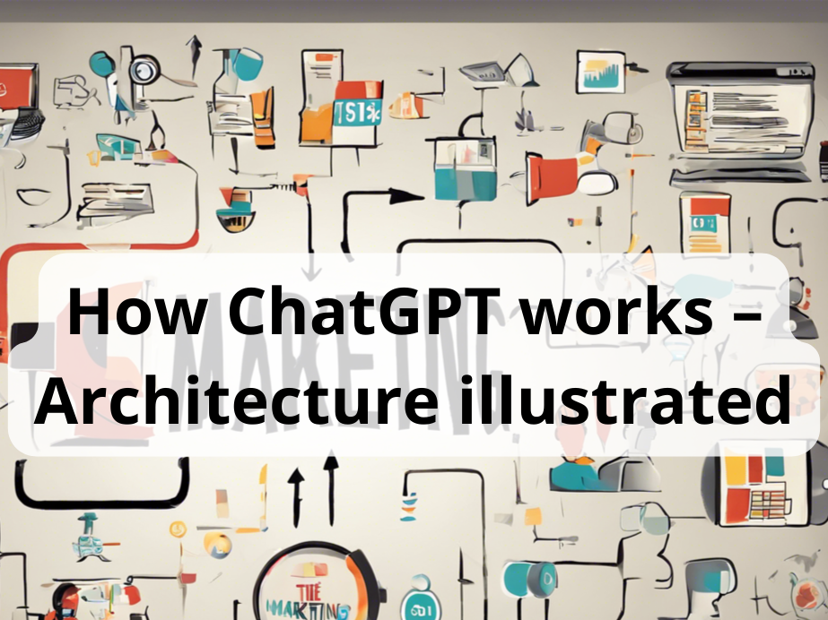 How Chatgpt Works Architecture Illustrated Learn Chat Gpt Beginner