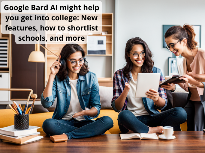 Google Bard AI might help you get into college: New features, how to shortlist schools, and more