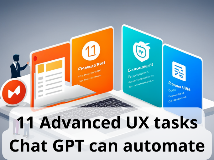 11 Advanced UX tasks Chat GPT can automate