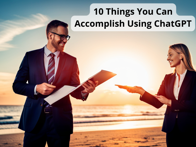 10 Things You Can Accomplish Using ChatGPT