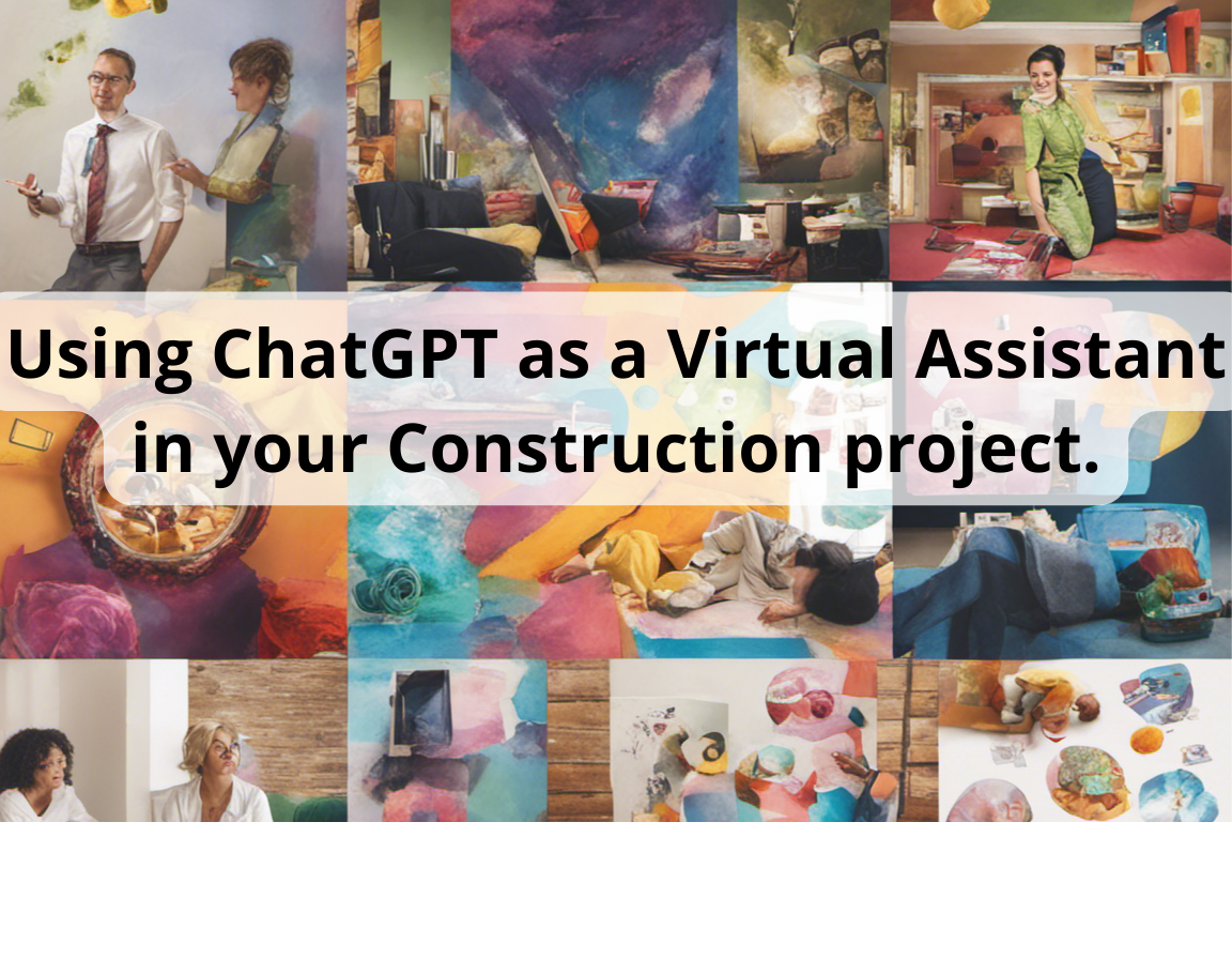 Using ChatGPT as a Virtual Assistant in your Construction project.