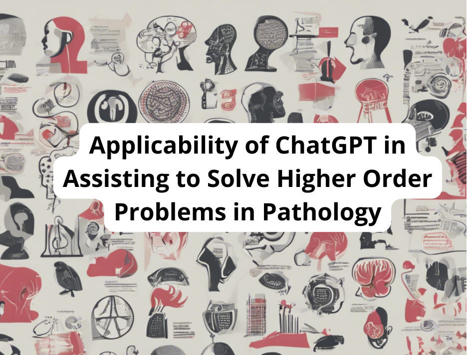 Applicability of ChatGPT in Assisting to Solve Higher Order Problems in Pathology
