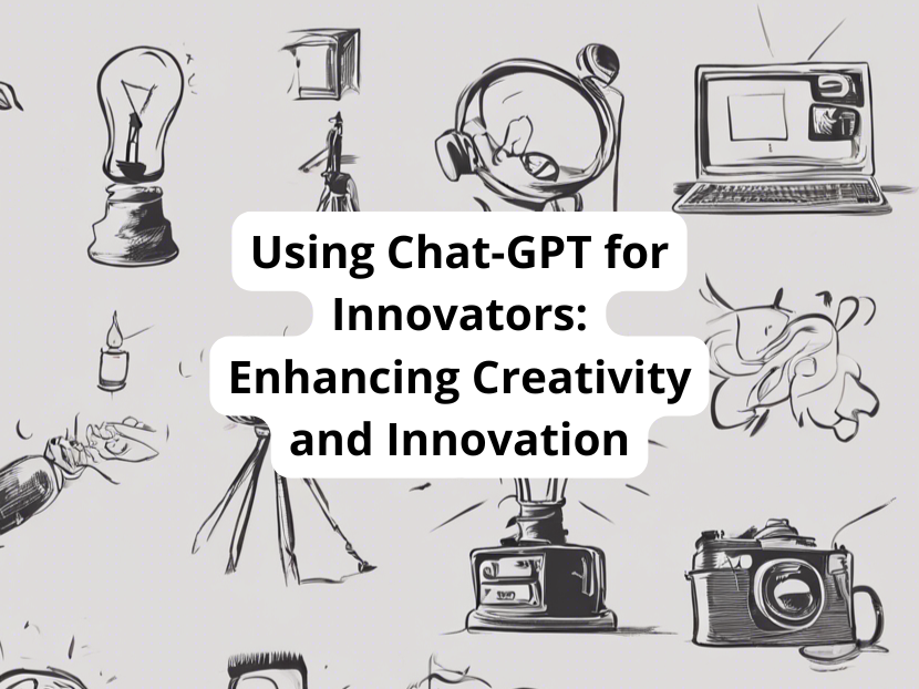 Using Chat-GPT for Innovators: Enhancing Creativity and Innovation