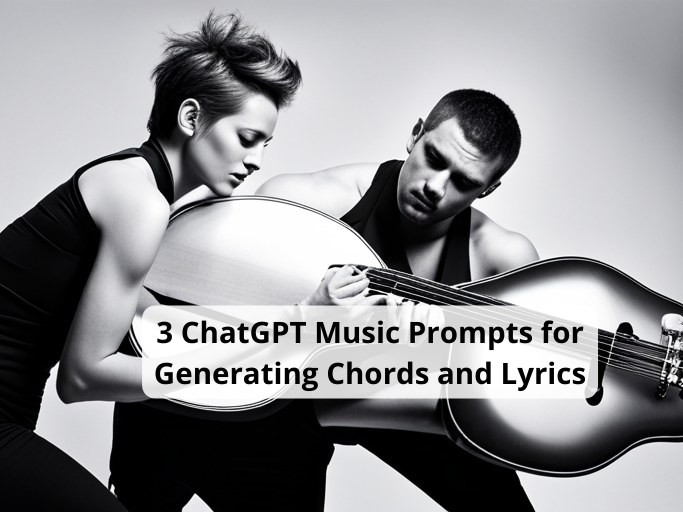 3 ChatGPT Music Prompts for Generating Chords and Lyrics