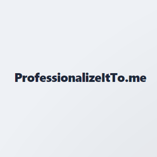 Professionalize It To Me