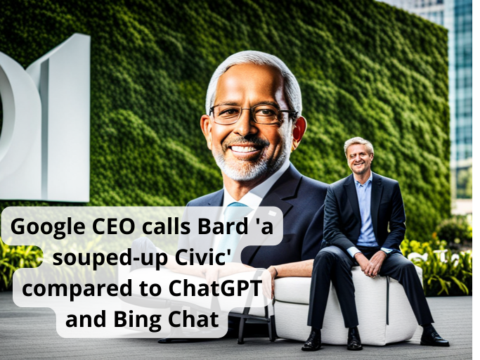 Google CEO calls Bard 'a souped-up Civic' compared to ChatGPT and Bing Chat